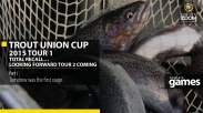 Trout Union Cup 2015 Tour 1  Total Recall looking forward Tour 2 coming. Part 1 (English)